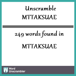 249 words unscrambled from mttaksuae