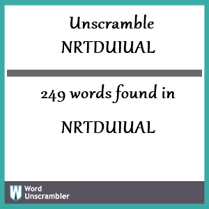 249 words unscrambled from nrtduiual
