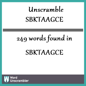 249 words unscrambled from sbktaagce