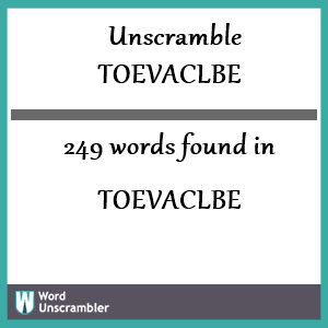 249 words unscrambled from toevaclbe