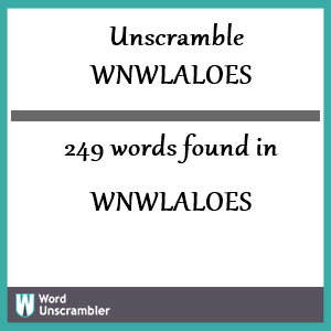 249 words unscrambled from wnwlaloes