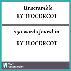 250 words unscrambled from ryhiiocdrcot