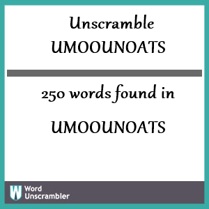 250 words unscrambled from umoounoats