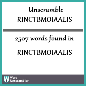 2507 words unscrambled from rinctbmoiaalis