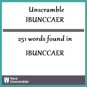 251 words unscrambled from ibunccaer