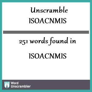 251 words unscrambled from isoacnmis