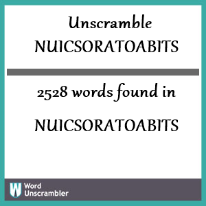 2528 words unscrambled from nuicsoratoabits
