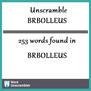 253 words unscrambled from brbolleus