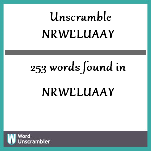 253 words unscrambled from nrweluaay
