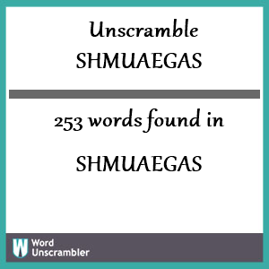 253 words unscrambled from shmuaegas