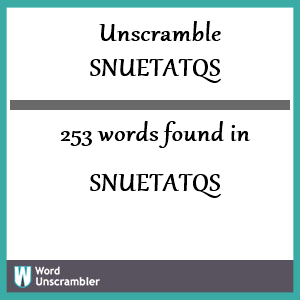 253 words unscrambled from snuetatqs