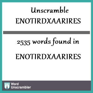 2535 words unscrambled from enotirdxaarires