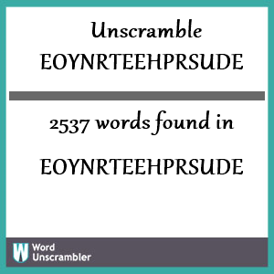 2537 words unscrambled from eoynrteehprsude