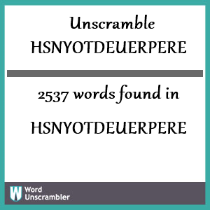 2537 words unscrambled from hsnyotdeuerpere