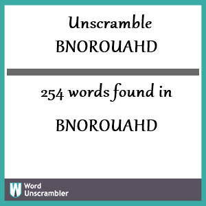 254 words unscrambled from bnorouahd
