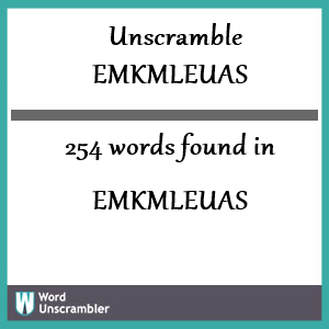 254 words unscrambled from emkmleuas