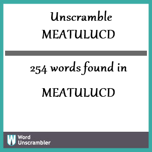 254 words unscrambled from meatulucd