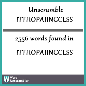 2556 words unscrambled from itthopaiingclss