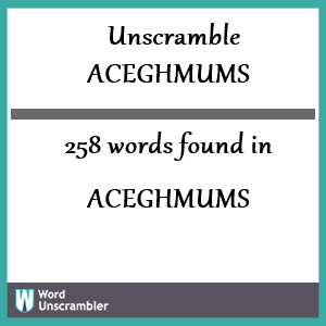 258 words unscrambled from aceghmums