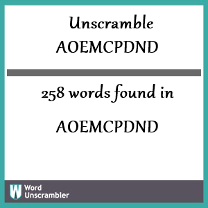258 words unscrambled from aoemcpdnd