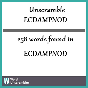 258 words unscrambled from ecdampnod