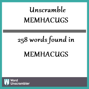 258 words unscrambled from memhacugs