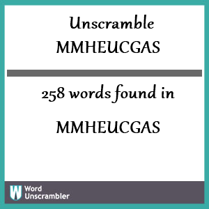 258 words unscrambled from mmheucgas