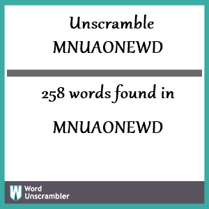 258 words unscrambled from mnuaonewd