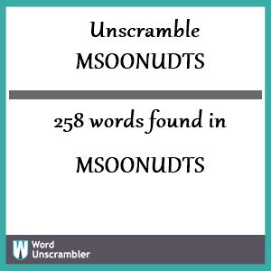 258 words unscrambled from msoonudts