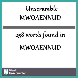 258 words unscrambled from mwoaennud