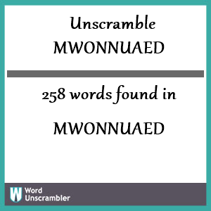 258 words unscrambled from mwonnuaed