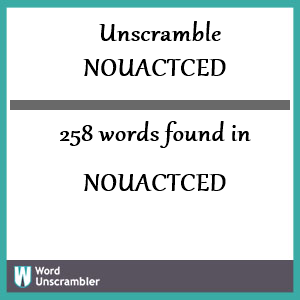 258 words unscrambled from nouactced