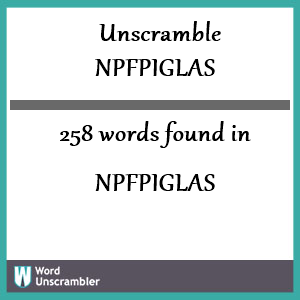 258 words unscrambled from npfpiglas