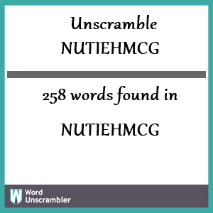 258 words unscrambled from nutiehmcg