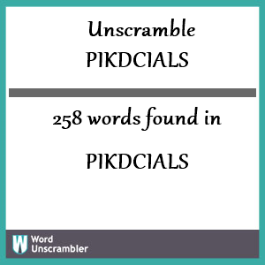 258 words unscrambled from pikdcials