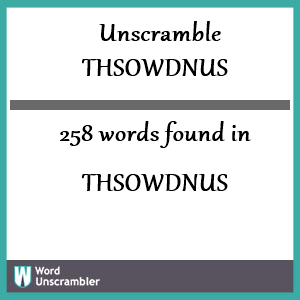 258 words unscrambled from thsowdnus