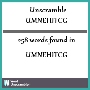 258 words unscrambled from umnehitcg