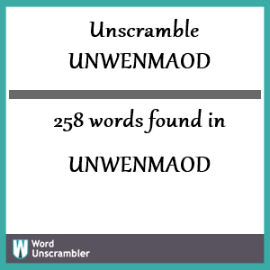 258 words unscrambled from unwenmaod