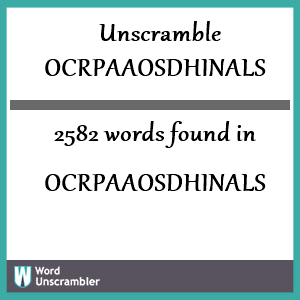 2582 words unscrambled from ocrpaaosdhinals