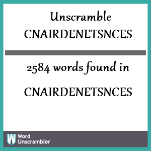 2584 words unscrambled from cnairdenetsnces