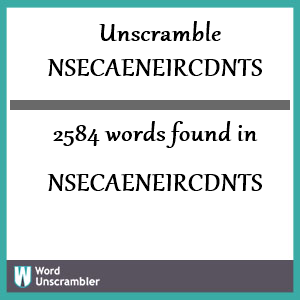 2584 words unscrambled from nsecaeneircdnts