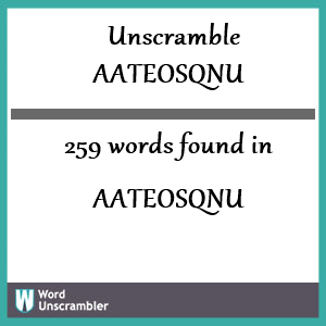 259 words unscrambled from aateosqnu