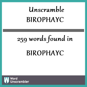 259 words unscrambled from birophayc