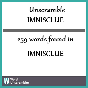 259 words unscrambled from imnisclue