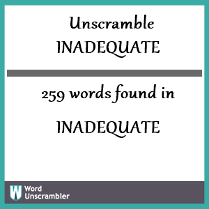 259 words unscrambled from inadequate