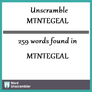 259 words unscrambled from mtntegeal