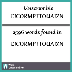 2596 words unscrambled from eicormpttouaizn