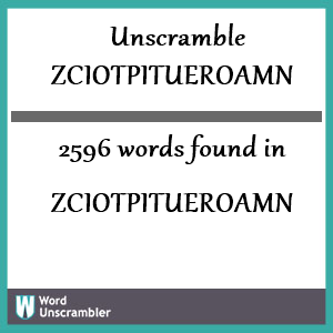 2596 words unscrambled from zciotpitueroamn