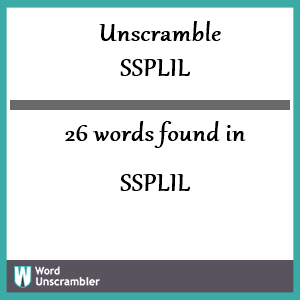 26 words unscrambled from ssplil