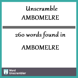 260 words unscrambled from ambomelre